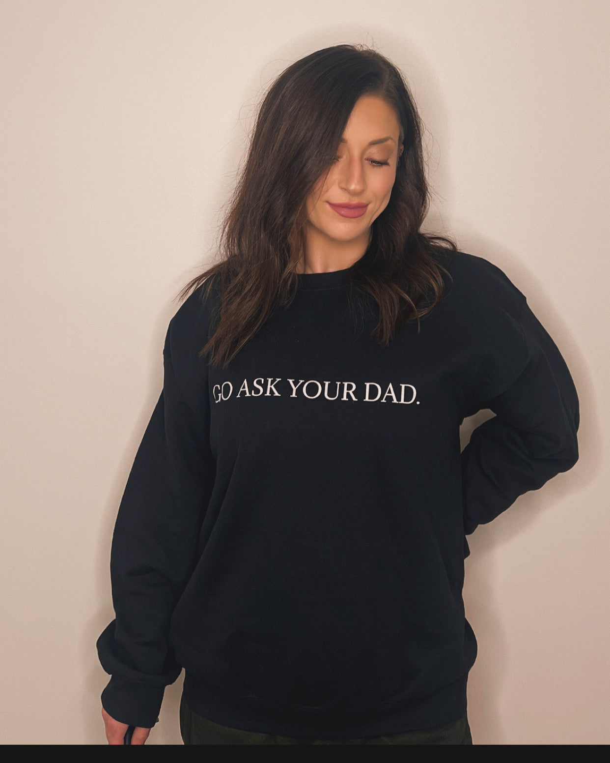 Go Ask Your Dad Crew Neck Sweatshirt